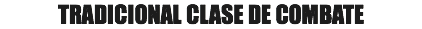 TRADICIONAL CLASE DE COMBATE