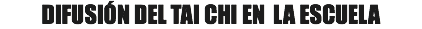 DIFUSIÓN DEL TAI CHI EN LA ESCUELA