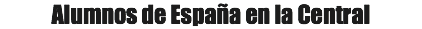Alumnos de España en la Central